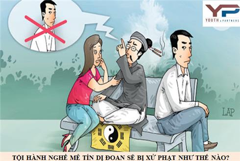 Tội hành nghề mê tín dị đoan sẽ bị xử lý như thế nào?